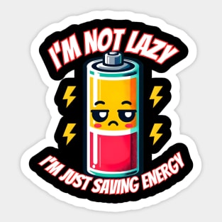 I'm not lazy I'm just saving energy Sticker